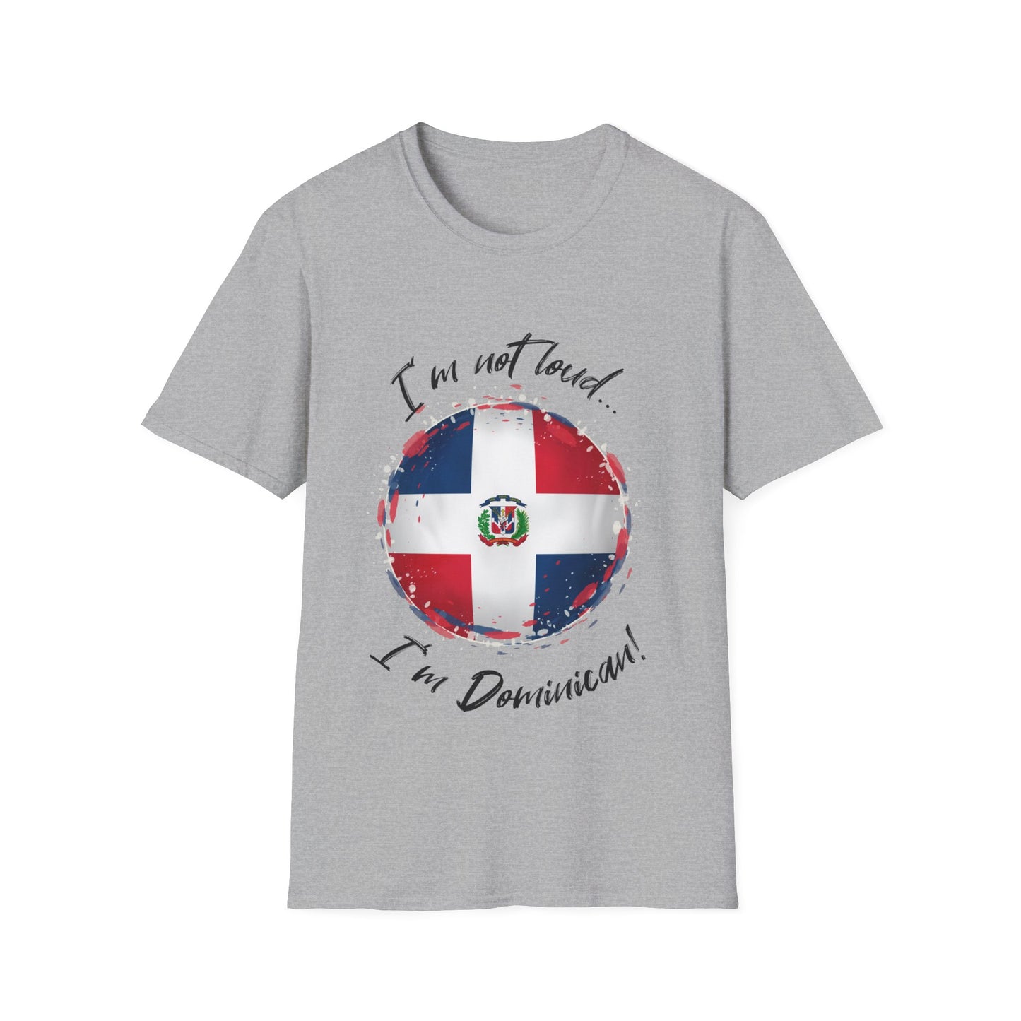 I'm not loud...I'm Dominican