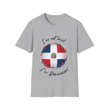 I'm not loud...I'm Dominican