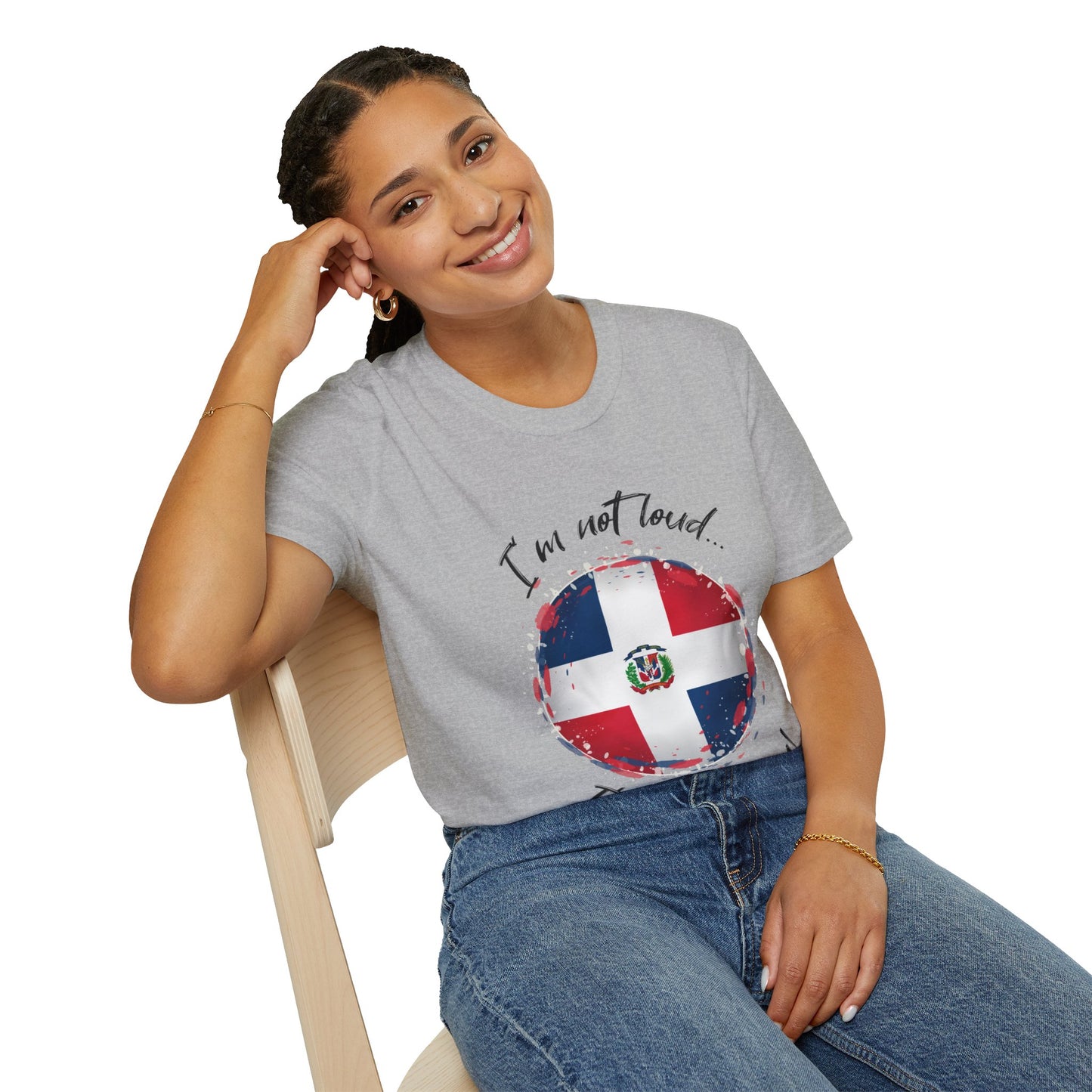 I'm not loud...I'm Dominican