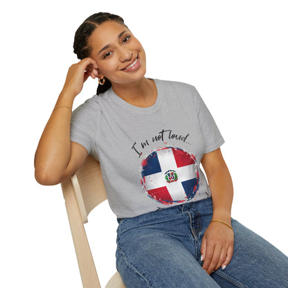 I'm not loud...I'm Dominican