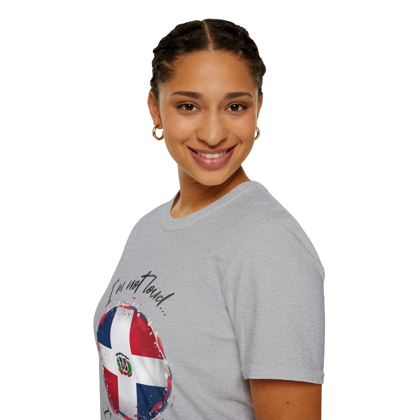 I'm not loud...I'm Dominican